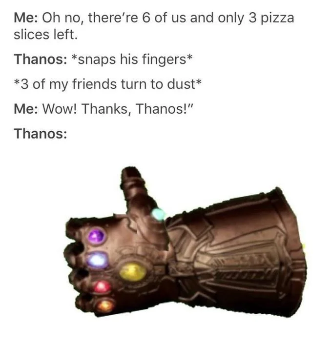 A viral text meme celebrating Thanos as a helpful problem-solver via the Infinity snap.