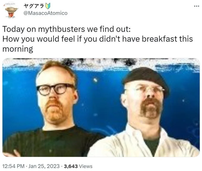 A MythBusters-themed variation joking that the show would investigate the breakfast hypothetical.