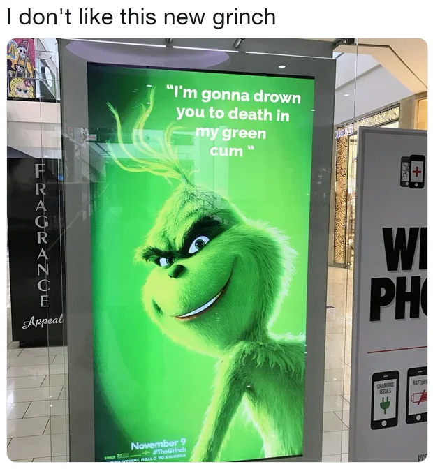 An irreverent edit of a 2018 Grinch mall billboard that circulated widely as a reaction meme.