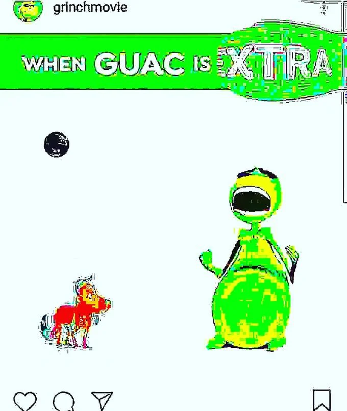A deep-fried version of the Grinch movie's cringeworthy 'When Guac Is Extra' Instagram post that became a meme.
