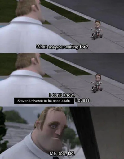 Example of the 'What are you waiting for?' Incredibles meme template, used to joke about Steven Universe.