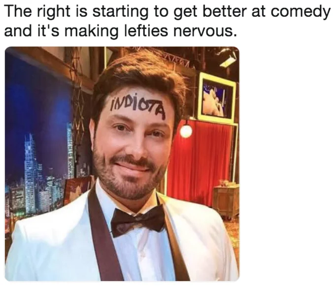 A reply using an image of a right-leaning TV host with crude graffiti on his forehead as a mocking example of right-wing comedy.