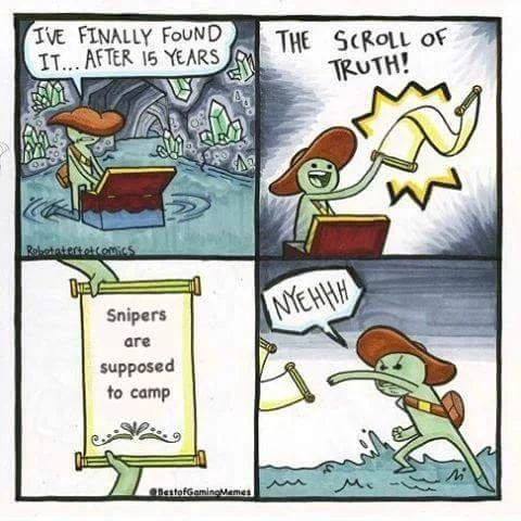 A Scroll of Truth meme rejecting the uncomfortable gaming truth that snipers are supposed to camp.