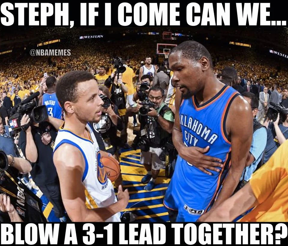 The signature meme format joking about Kevin Durant joining Stephen Curry and the Warriors to 'blow a 3-1 lead together.'