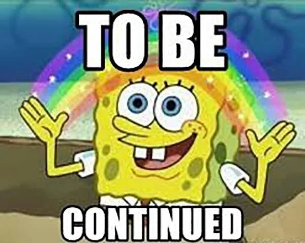 To Be Continued SpongeBob.