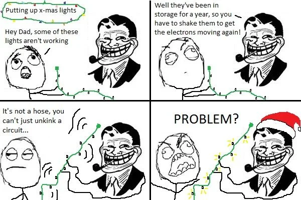 A seasonal Trolldad strip in which the father offers absurd electrical advice to his son while hanging Christmas lights.