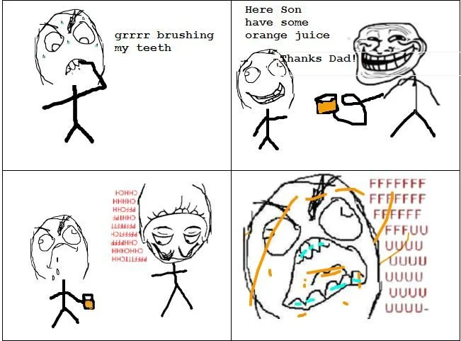 Troll Dad hands his son a glass of orange juice right after tooth-brushing, triggering the classic toothpaste-citrus rage reaction.