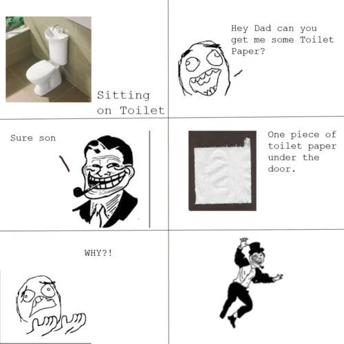 A classic Trolldad comic in which the father torments his bathroom-bound son with a single square of toilet paper slid under the door.