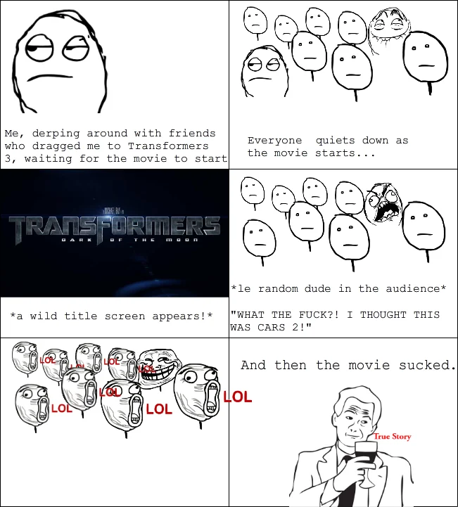 A rage comic using the 'True Story' panel to mock the quality of Transformers: Dark of the Moon.