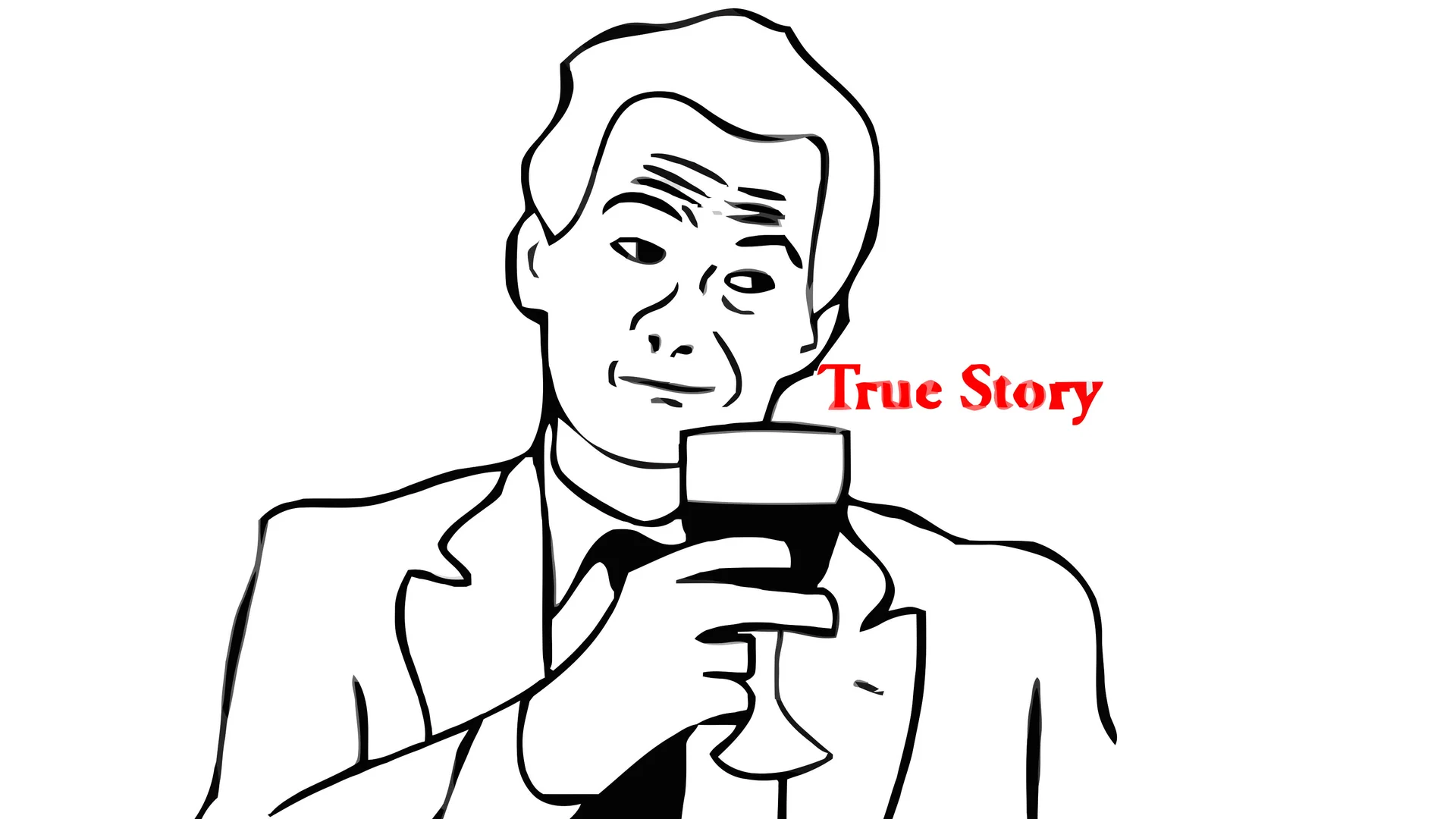 The iconic 'True Story' illustration based on Neil Patrick Harris as Barney Stinson, used as a reaction image to affirm an unbelievable or sarcastic statement.