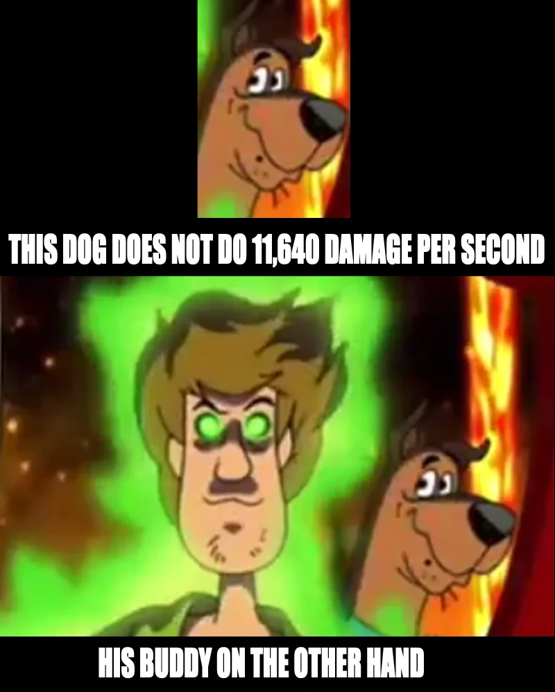 Image macro variant of the Ultra Instinct Shaggy meme referencing his supposedly immense damage output.