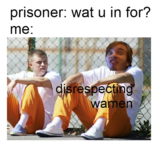 A 'prisoner: wat u in for?' meme reusing the 'wamen' punchline, a common joke format spawned by the PewDiePie video.