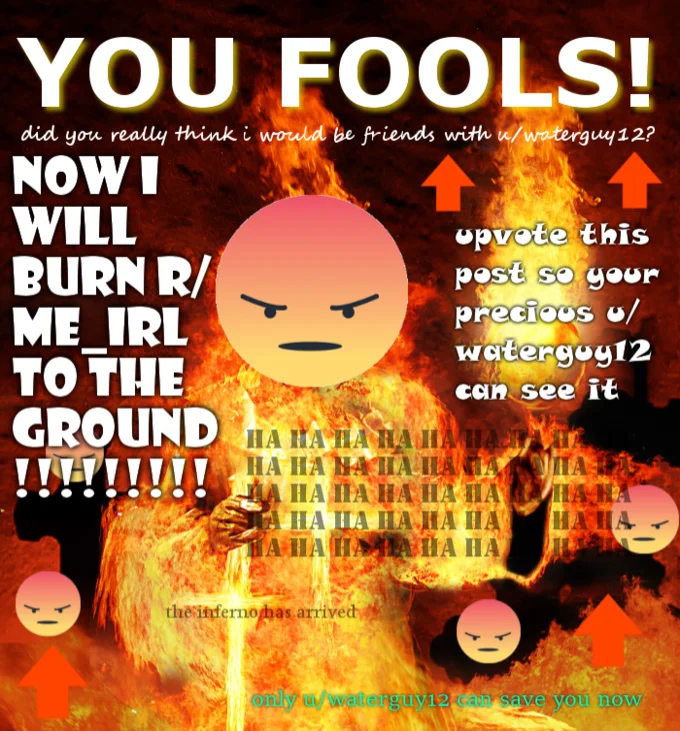 One of the more elaborate FireGuy12 rant memes issuing a call to arms against u/WaterGuy12.