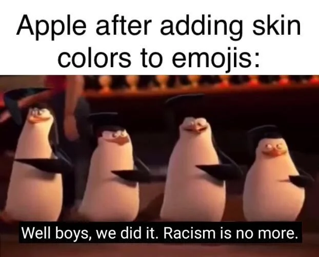 A popular variant satirizing superficial diversity gestures, applying the meme to Apple's introduction of skin tone options for emojis.