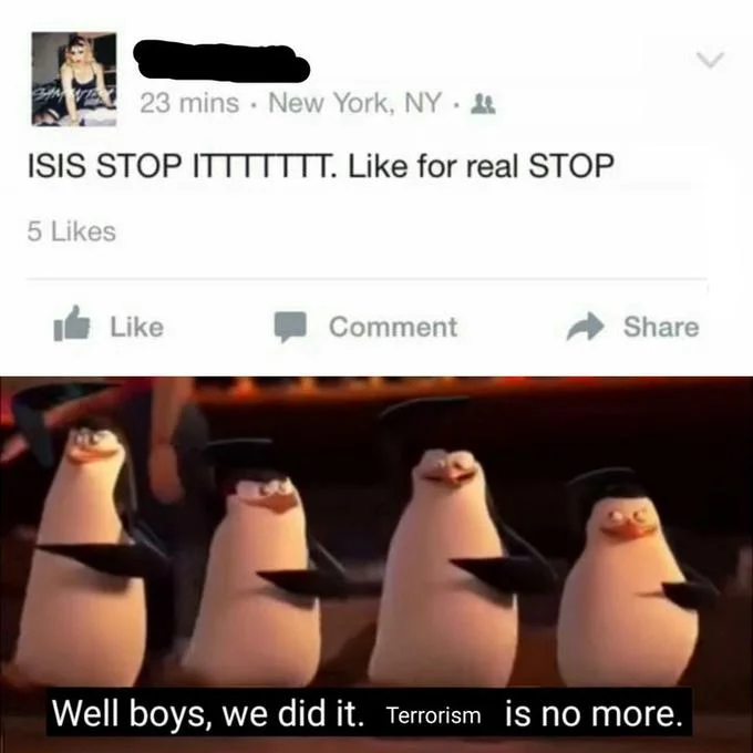 A variation mocking naive social media activism, combining a viral Facebook post about ISIS with the penguin meme format.