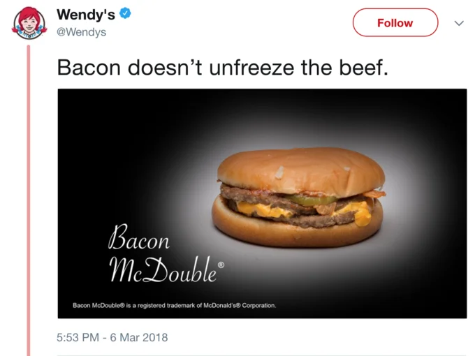 Wendy's roasted McDonald's Bacon McDouble with the memorable one-liner 'Bacon doesn't unfreeze the beef' during their March 2018 Twitter feud.