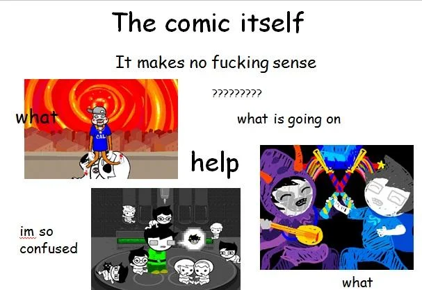 A follow-up panel expressing comedic confusion about Homestuck's complex narrative.