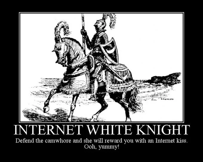 A demotivational poster using classic medieval knight imagery to lampoon the Internet White Knight phenomenon.