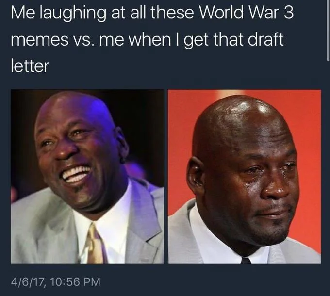 A Michael Jordan reaction meme contrasting amusement at WW3 memes with the dread of receiving a draft letter.
