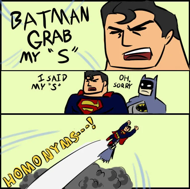 A Superman and Batman spin on the X-Grab-My-Y format, swapping the rainbow for a 'Homonyms!' pun-based punchline.