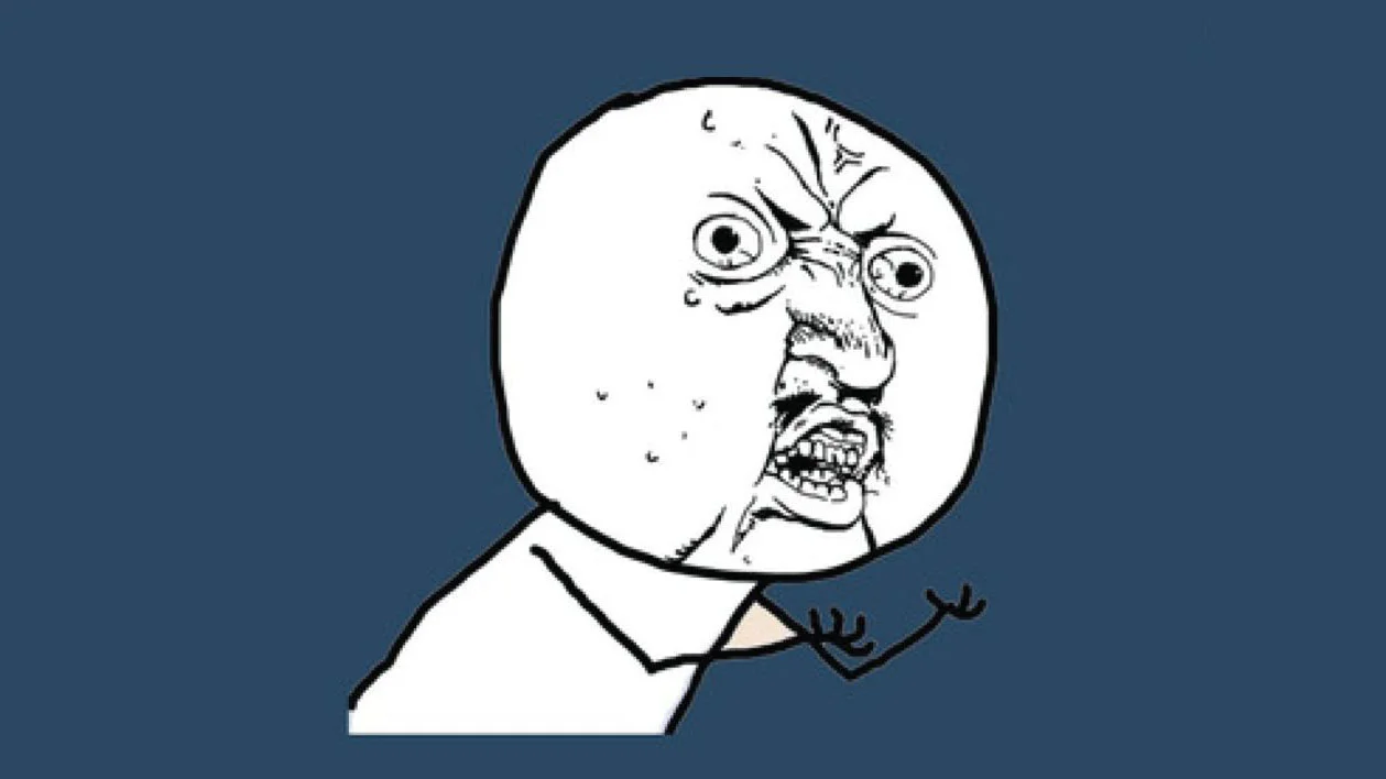 The instantly recognizable Y U No meme.