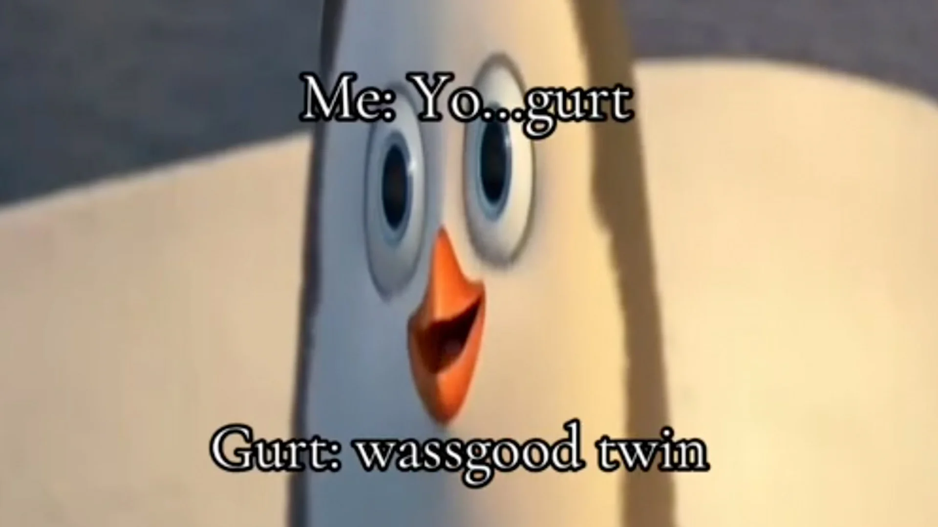 A popular variant of the 'Yogurt / Gurt: Yo' joke featuring a penguin from the Madagascar franchise, with the punchline 'wassgood twin.'