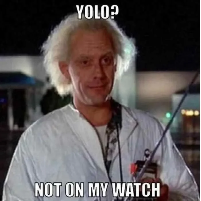 Doc Brown disapproves of YOLO meme.