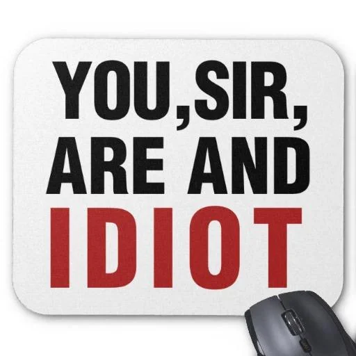 Merchandise featuring the misspelled 'You, sir, are and idiot' phrase, showing the meme's crossover into physical consumer goods.
