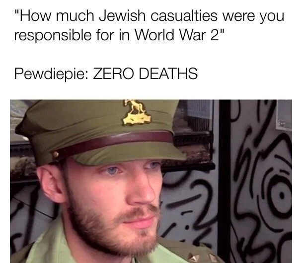A controversial Zero Deaths meme pairing PewDiePie in a military uniform with a question about WWII casualties.